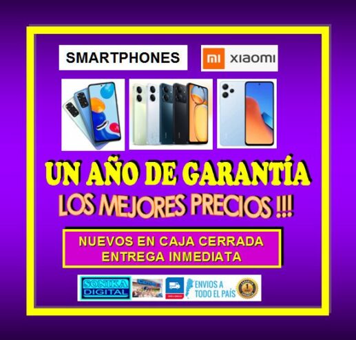 CELULARES SMARTPHONE XIAOMI LIBERADOS – UN AÑO DE GARANTÍA – NUEVOS BOX – ENTREGA YA